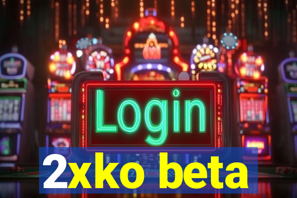 2xko beta